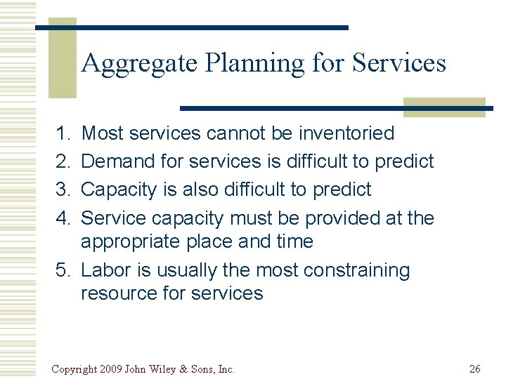 Aggregate Planning for Services 1. 2. 3. 4. Most services cannot be inventoried Demand