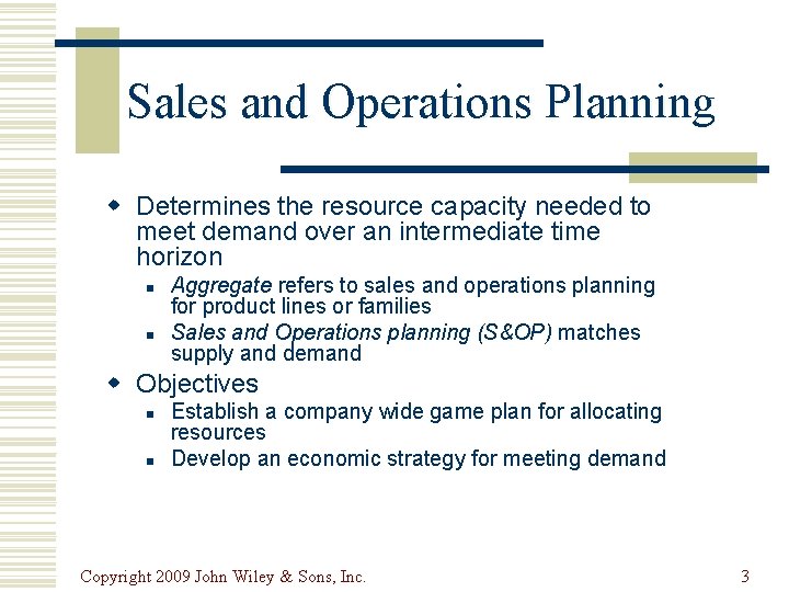 Sales and Operations Planning w Determines the resource capacity needed to meet demand over