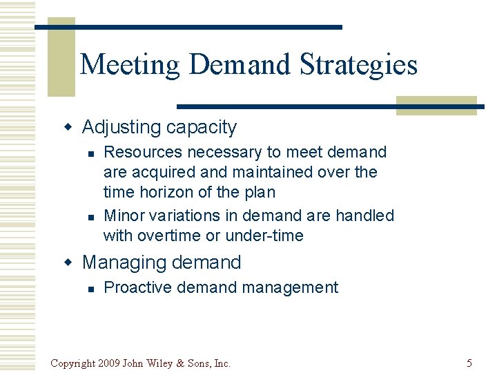 Meeting Demand Strategies w Adjusting capacity n n Resources necessary to meet demand are