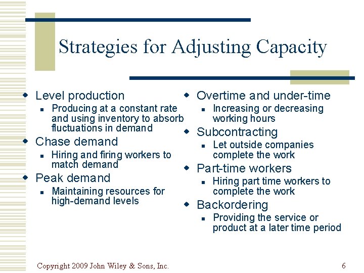 Strategies for Adjusting Capacity w Level production n Producing at a constant rate and