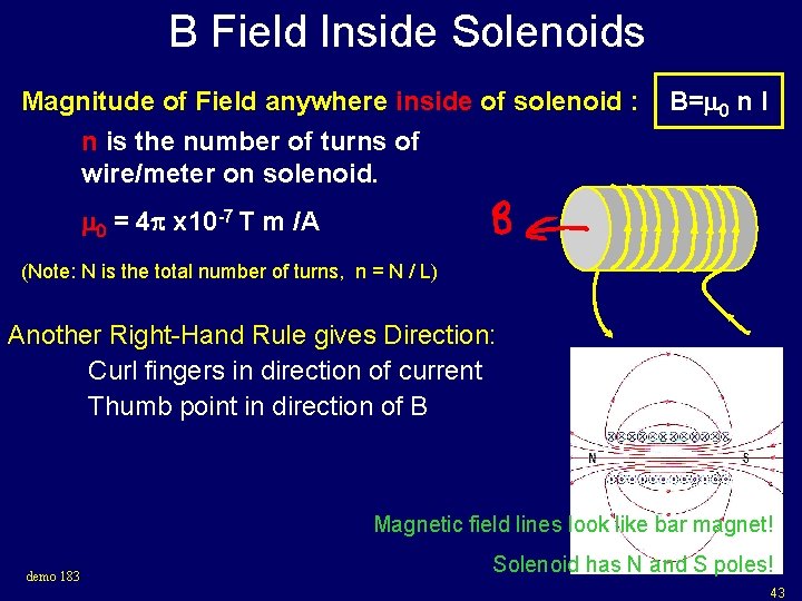 B Field Inside Solenoids Magnitude of Field anywhere inside of solenoid : n is B Field Inside Solenoids Magnitude of Field anywhere inside of solenoid : n is
