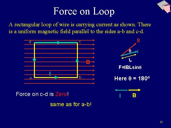 Force on Loop A rectangular loop of wire is carrying current as shown. There Force on Loop A rectangular loop of wire is carrying current as shown. There