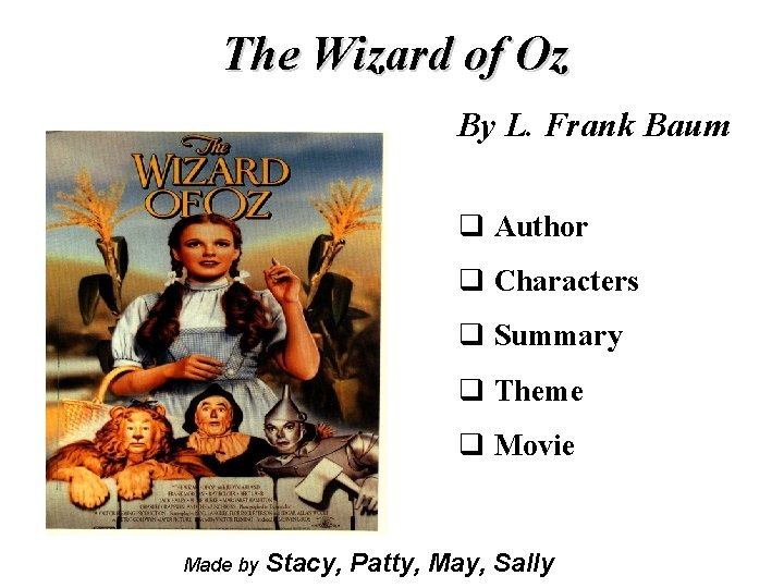 The Wizard of Oz By L. Frank Baum q Author q Characters q Summary