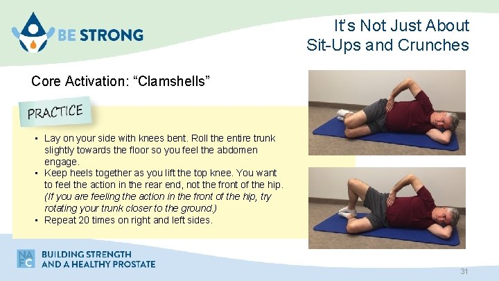 It’s Not Just About Sit-Ups and Crunches Core Activation: “Clamshells” • Lay on your