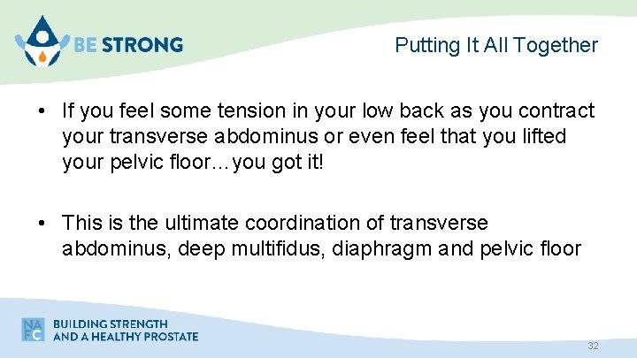 Putting It All Together • If you feel some tension in your low back