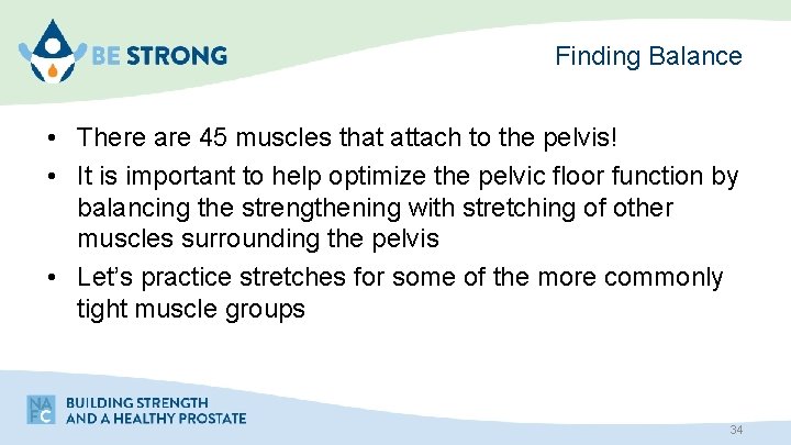 Finding Balance • There are 45 muscles that attach to the pelvis! • It