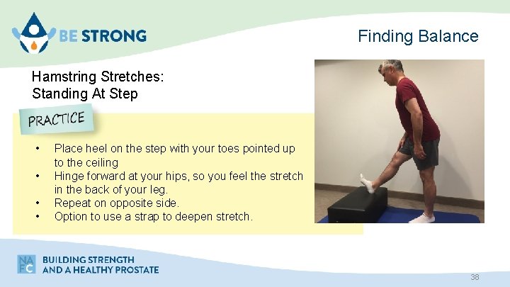 Finding Balance Hamstring Stretches: Standing At Step • • Place heel on the step