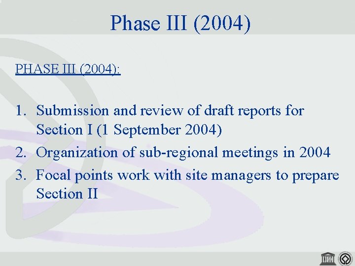 Phase III (2004) PHASE III (2004): 1. Submission and review of draft reports for