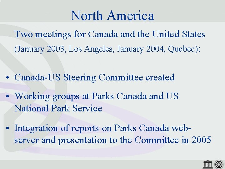 North America Two meetings for Canada and the United States (January 2003, Los Angeles,