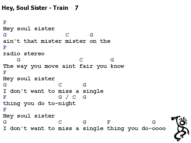 Hey, Soul Sister - Train 7 F Hey soul sister G C G ain't