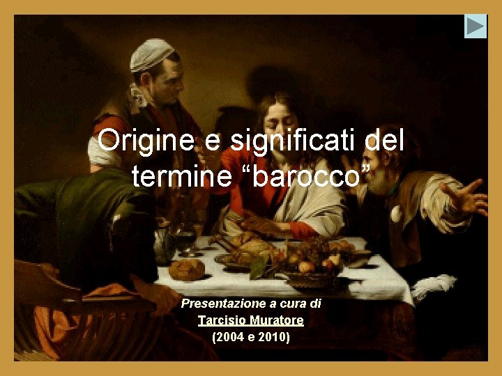 Origine e significati del termine “barocco” Presentazione a cura di Tarcisio Muratore (2004 e