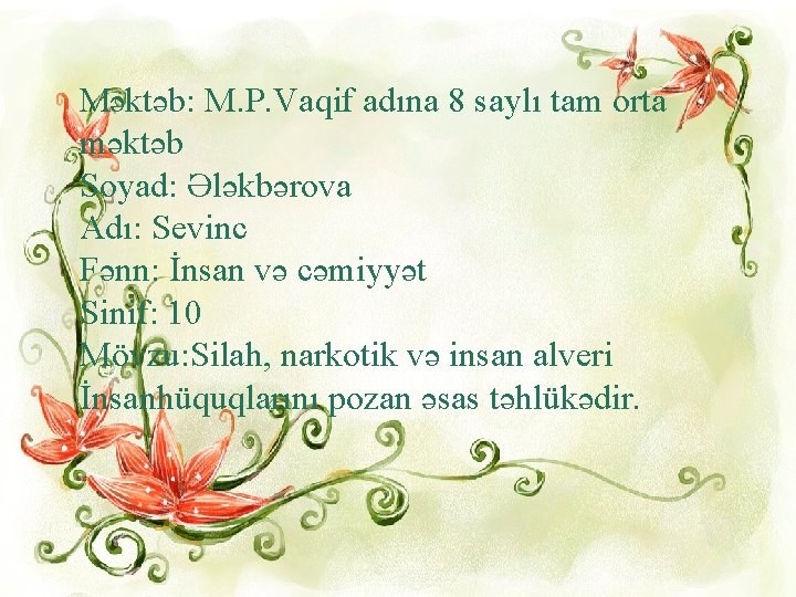 Məktəb: M. P. Vaqif adına 8 saylı tam orta məktəb Soyad: Ələkbərova Adı: Sevinc