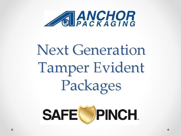 Next Generation Tamper Evident Packages 