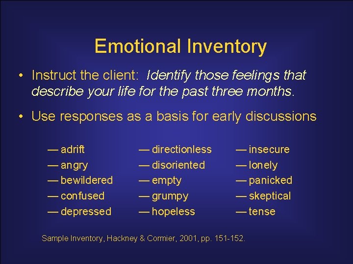 Emotional Inventory • Instruct the client: Identify those feelings that describe your life for