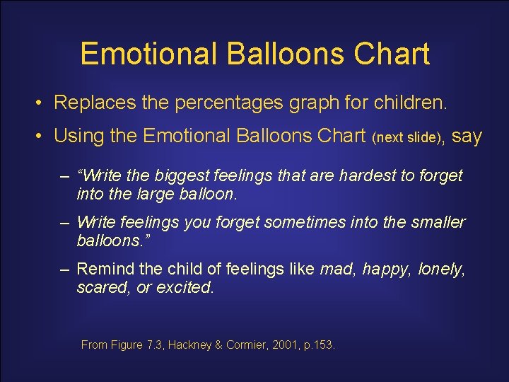 Emotional Balloons Chart • Replaces the percentages graph for children. • Using the Emotional