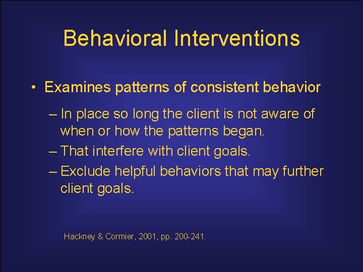 Behavioral Interventions • Examines patterns of consistent behavior – In place so long the