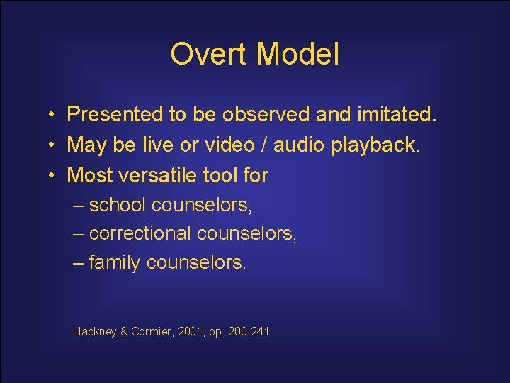 Overt Model • Presented to be observed and imitated. • May be live or