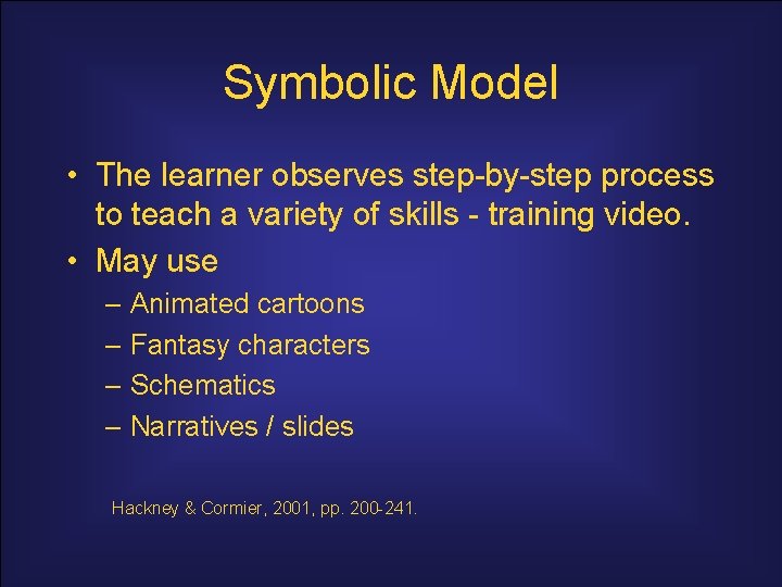 Symbolic Model • The learner observes step-by-step process to teach a variety of skills