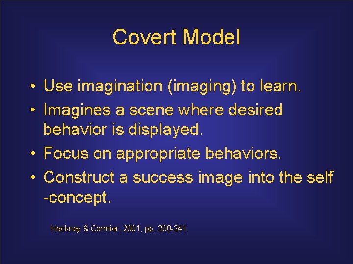 Covert Model • Use imagination (imaging) to learn. • Imagines a scene where desired
