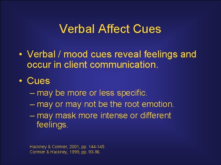 Verbal Affect Cues • Verbal / mood cues reveal feelings and occur in client