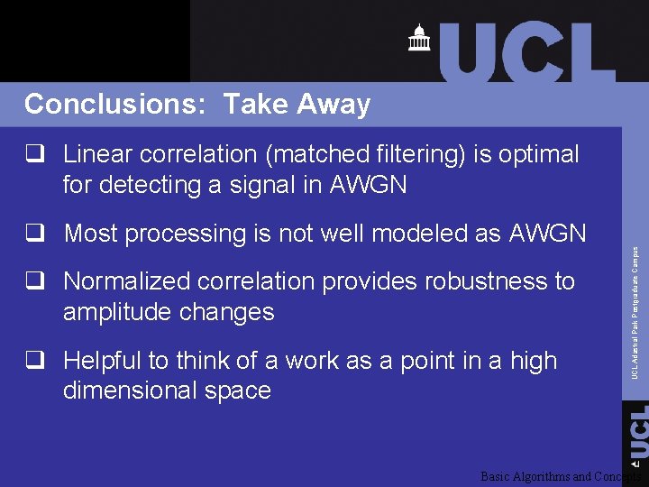 Conclusions: Take Away q Most processing is not well modeled as AWGN q Normalized