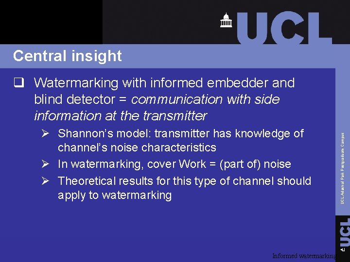 Central insight Ø Shannon’s model: transmitter has knowledge of channel’s noise characteristics Ø In