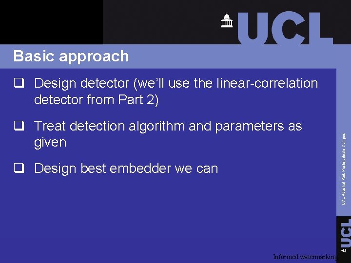 Basic approach q Treat detection algorithm and parameters as given q Design best embedder