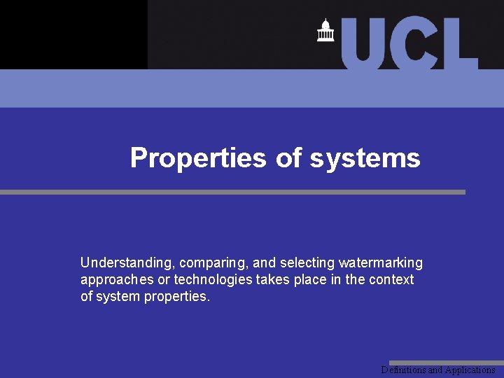 Properties of systems Understanding, comparing, and selecting watermarking approaches or technologies takes place in