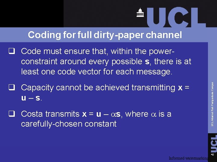 Coding for full dirty-paper channel q Capacity cannot be achieved transmitting x = u