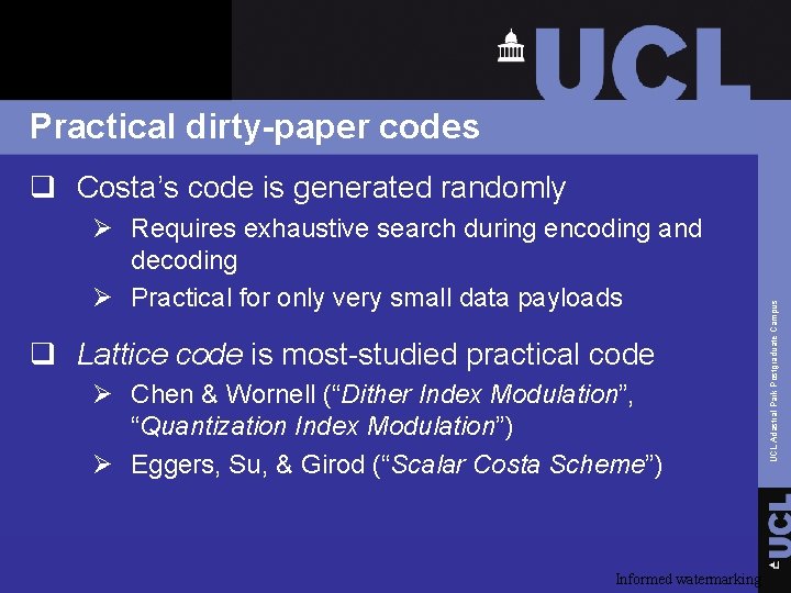 Practical dirty-paper codes Ø Requires exhaustive search during encoding and decoding Ø Practical for