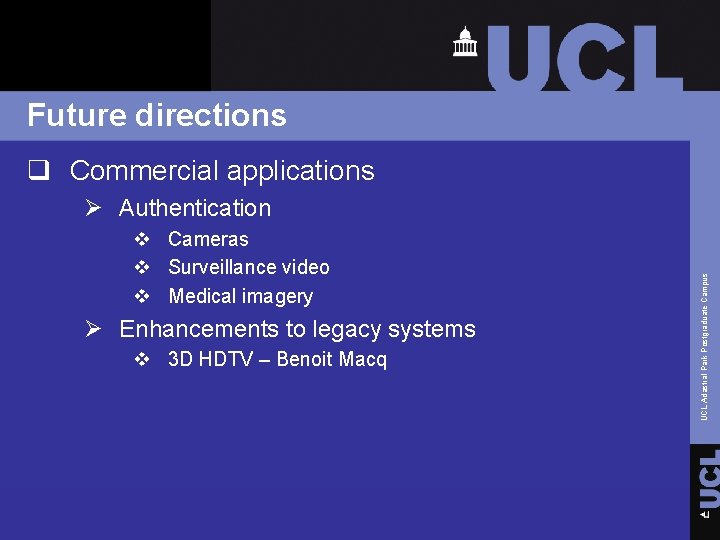 Future directions q Commercial applications v Cameras v Surveillance video v Medical imagery Ø