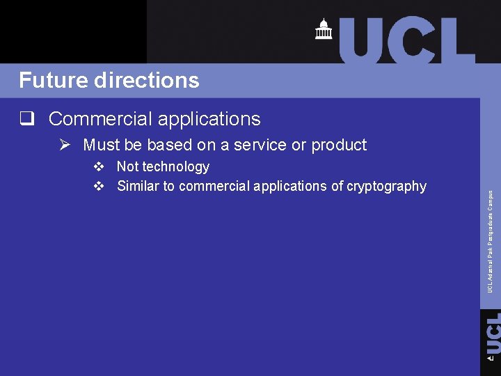 Future directions q Commercial applications v Not technology v Similar to commercial applications of