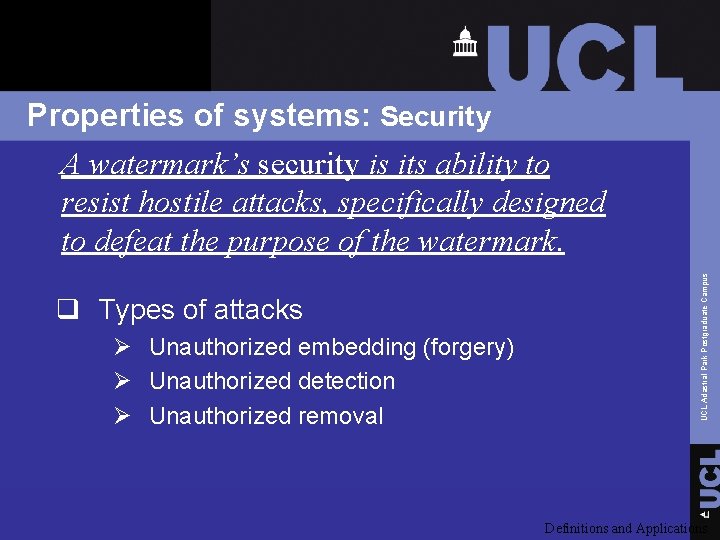 q Types of attacks Ø Unauthorized embedding (forgery) Ø Unauthorized detection Ø Unauthorized removal