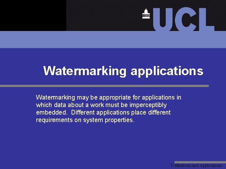 Watermarking applications Watermarking may be appropriate for applications in which data about a work