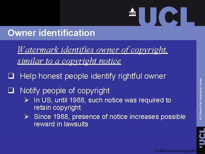 Owner identification q Help honest people identify rightful owner q Notify people of copyright