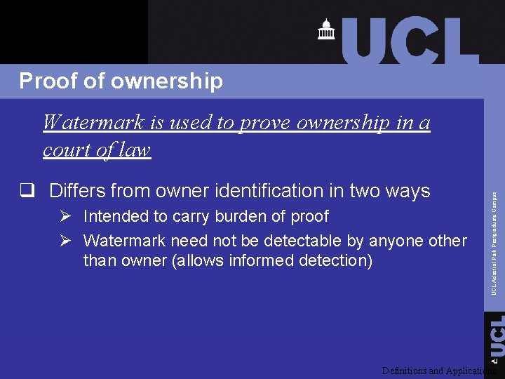 Proof of ownership q Differs from owner identification in two ways Ø Intended to