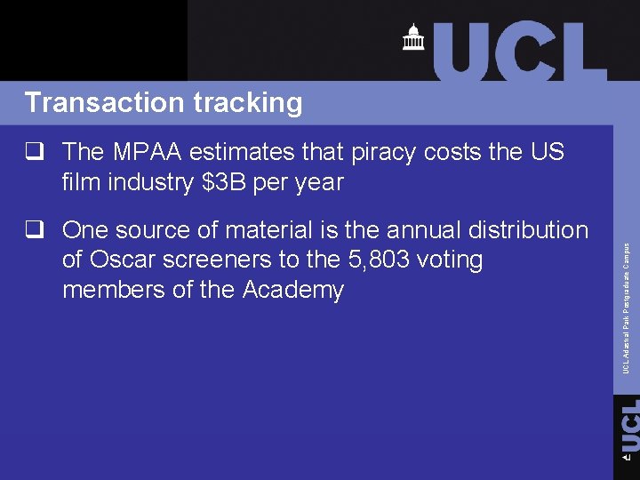 Transaction tracking q One source of material is the annual distribution of Oscar screeners