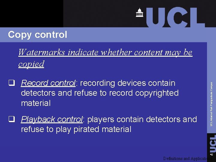 Copy control q Record control: recording devices contain detectors and refuse to record copyrighted