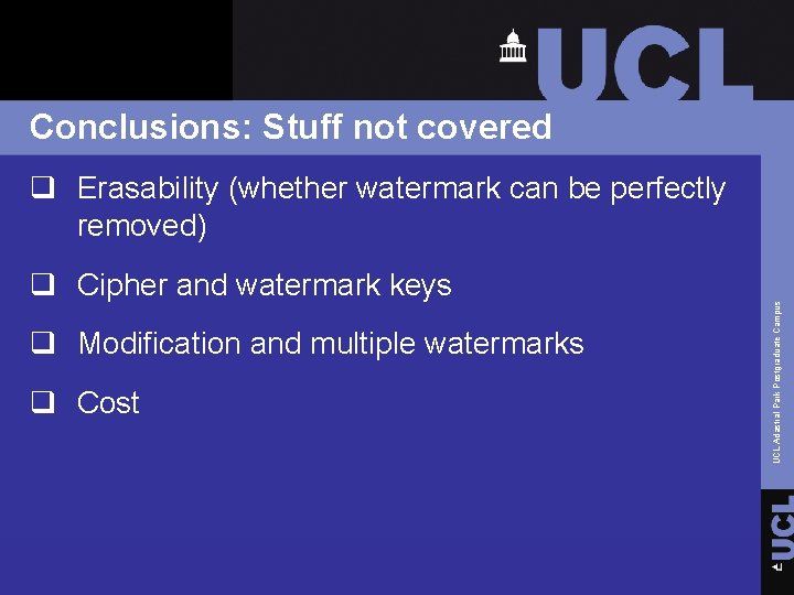 Conclusions: Stuff not covered q Cipher and watermark keys q Modification and multiple watermarks