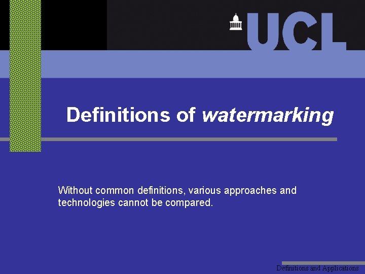 Definitions of watermarking Without common definitions, various approaches and technologies cannot be compared. Definitions