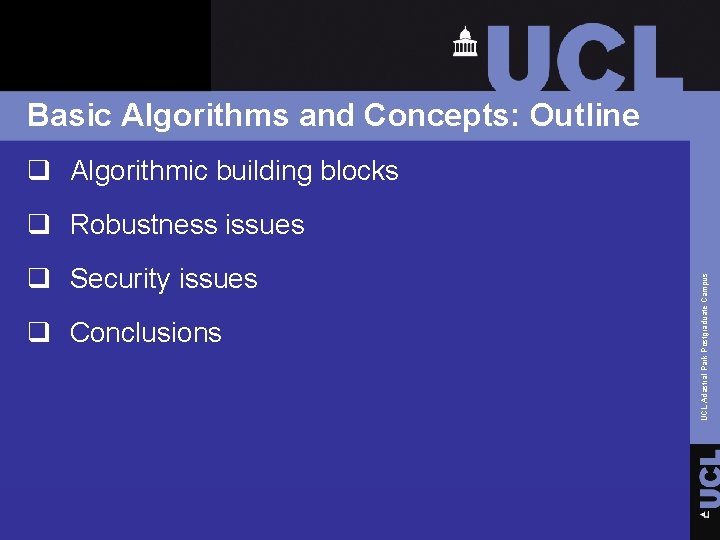Basic Algorithms and Concepts: Outline q Algorithmic building blocks q Security issues q Conclusions