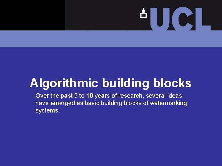 Algorithmic building blocks Over the past 5 to 10 years of research, several ideas