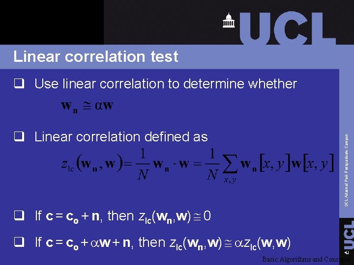 Linear correlation test q Use linear correlation to determine whether UCL Adastral Park Postgraduate
