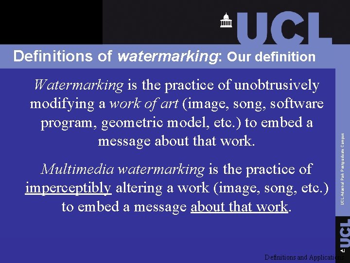 Watermarking is the practice of unobtrusively modifying a work of art (image, song, software