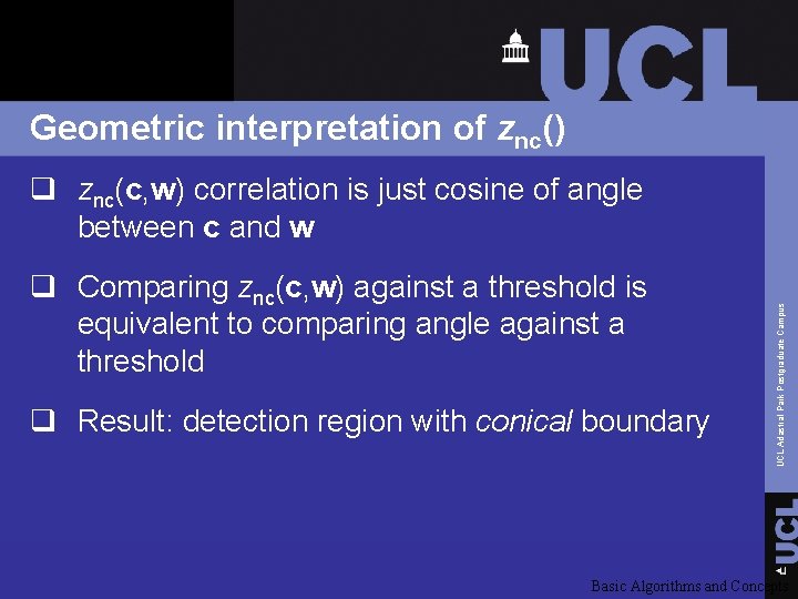 Geometric interpretation of znc() q Comparing znc(c, w) against a threshold is equivalent to