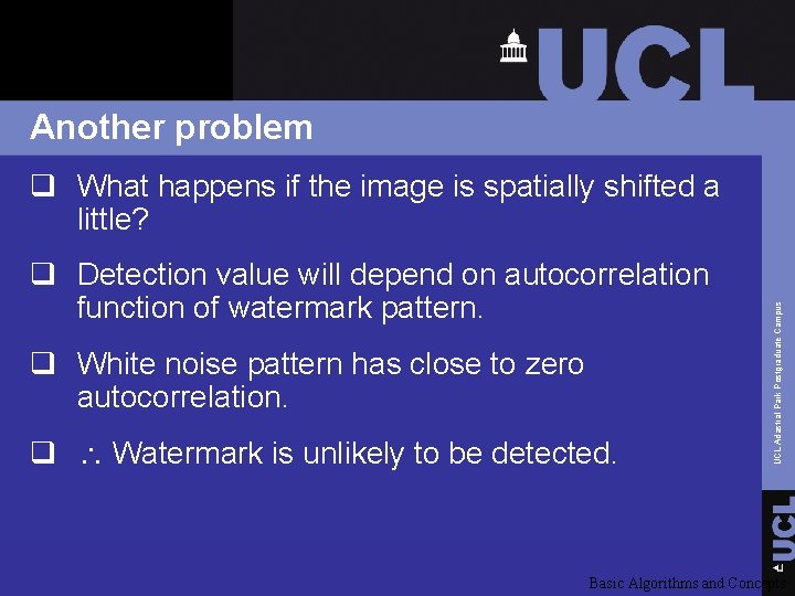 Another problem q Detection value will depend on autocorrelation function of watermark pattern. q