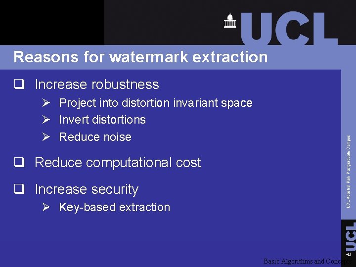 Reasons for watermark extraction Ø Project into distortion invariant space Ø Invert distortions Ø