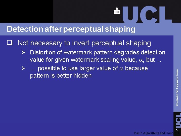 Detection after perceptual shaping Ø Distortion of watermark pattern degrades detection value for given