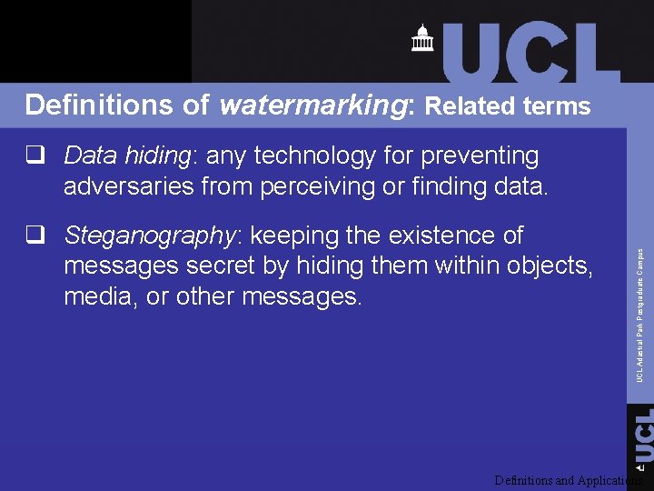 Definitions of watermarking: Related terms q Steganography: keeping the existence of messages secret by