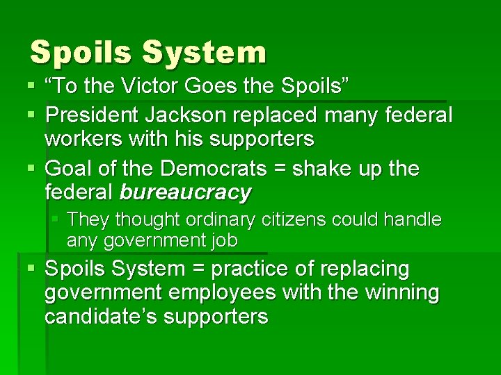 Spoils System § “To the Victor Goes the Spoils” § President Jackson replaced many